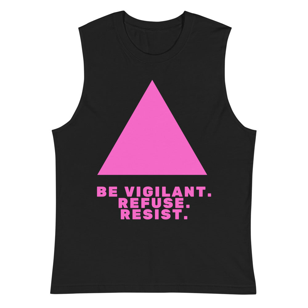 Black muscle tank top with pink triangle and “BE VIGILANT. REFUSE. RESIST.” slogan