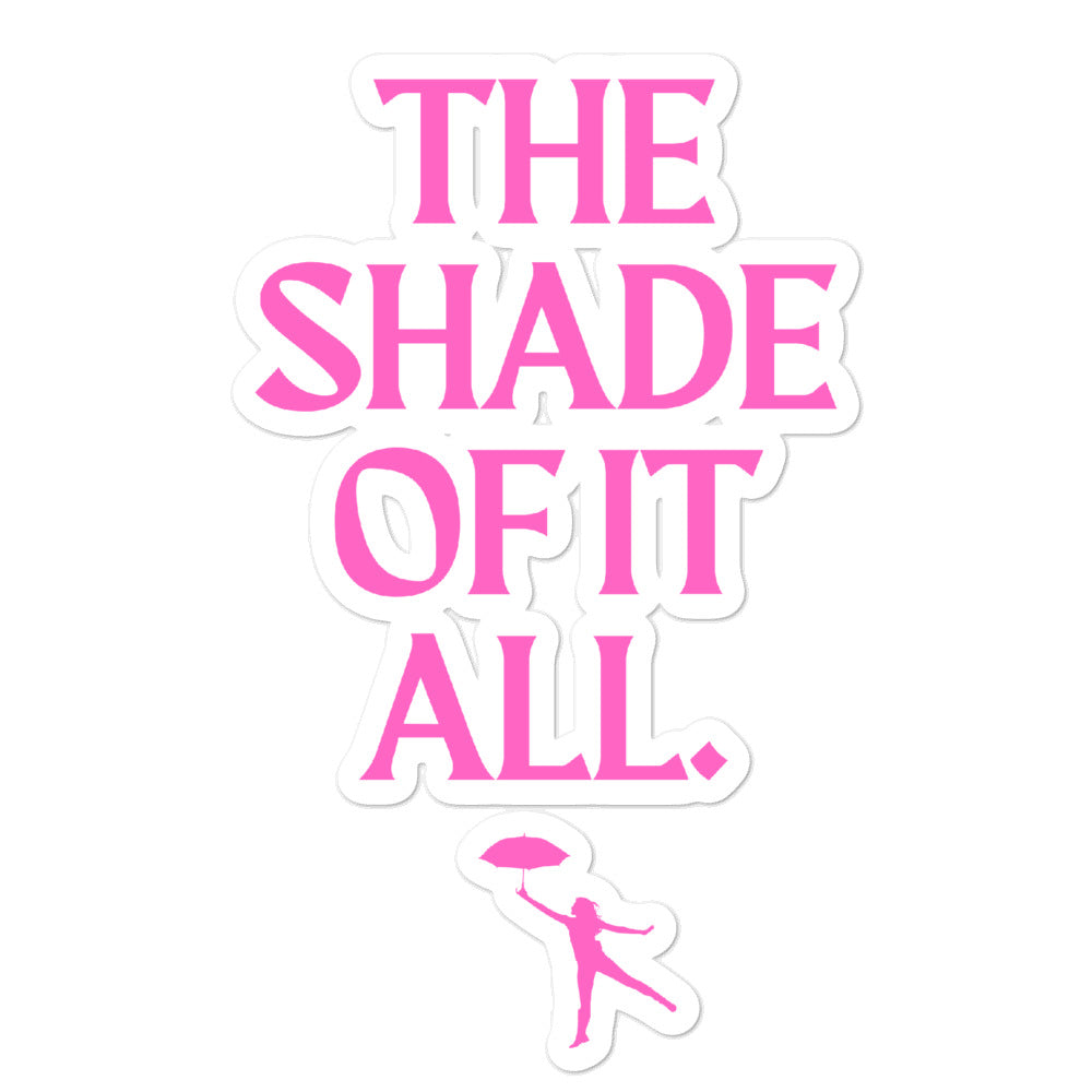 Pink “THE SHADE OF IT ALL” sticker with a silhouetted person holding an umbrella