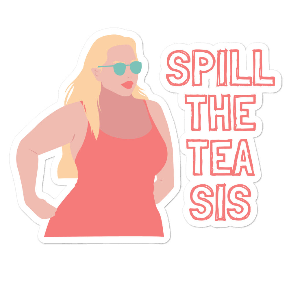 Bubble-free sticker of a sunglasses-wearing woman beside the text “SPILL THE TEA SIS”