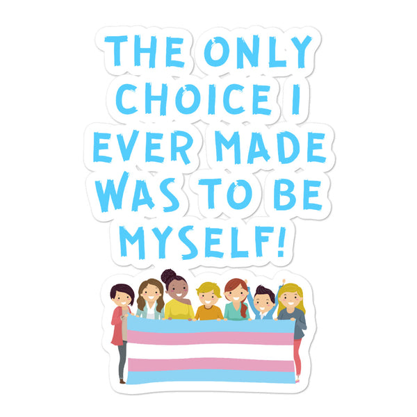  The Only Choice I Ever Made Bubble-Free Stickers by Queer In The World Originals sold by Queer In The World: The Shop - LGBT Merch Fashion
