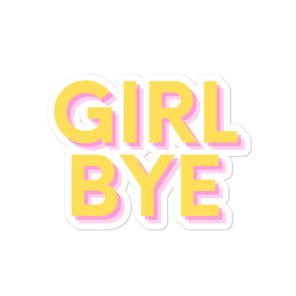  Girl Bye Bubble-Free Stickers by Queer In The World Originals sold by Queer In The World: The Shop - LGBT Merch Fashion