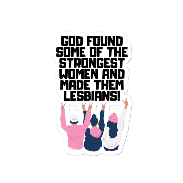  God Found The Strongest Women Bubble-Free Stickers by Queer In The World Originals sold by Queer In The World: The Shop - LGBT Merch Fashion