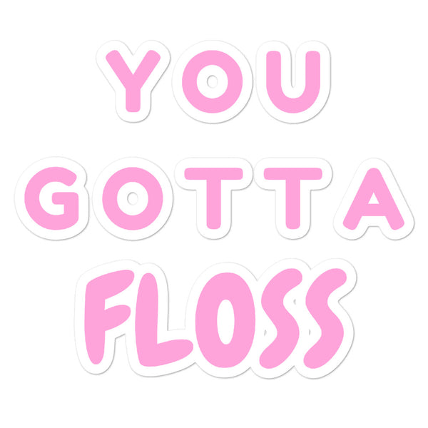  You Gotta Floss Bubble-Free Stickers by Queer In The World Originals sold by Queer In The World: The Shop - LGBT Merch Fashion