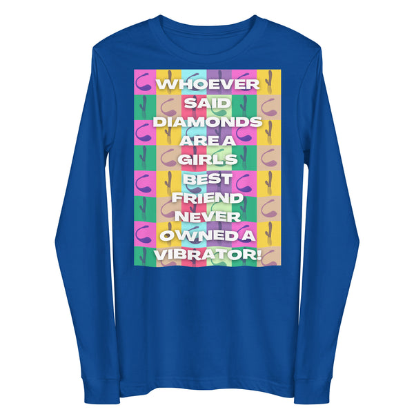 Front view of a royal-blue long-sleeve shirt reading “WHOEVER SAID DIAMONDS ARE A GIRL’S BEST FRIEND NEVER OWNED A VIBRATOR!”