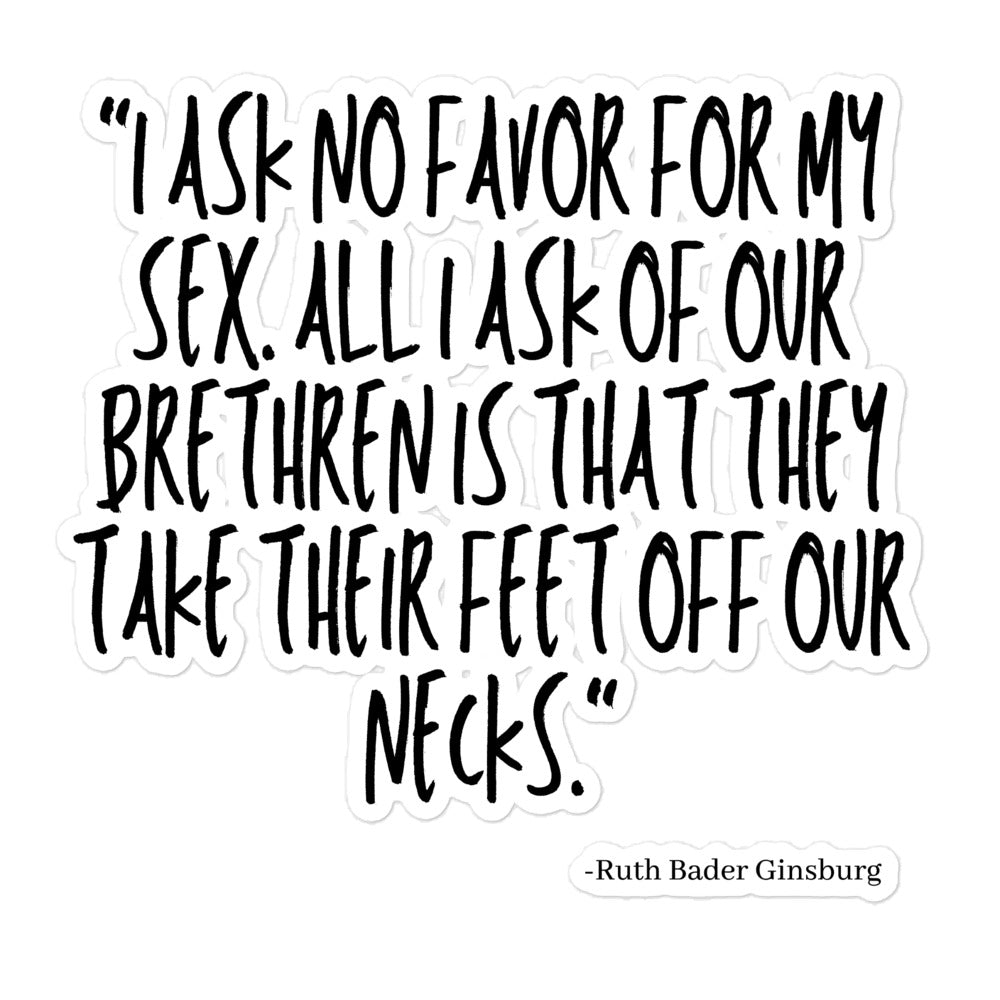 White sticker with black lettering: “I ask no favor for my sex. All I ask of our brethren is that they take their feet off...