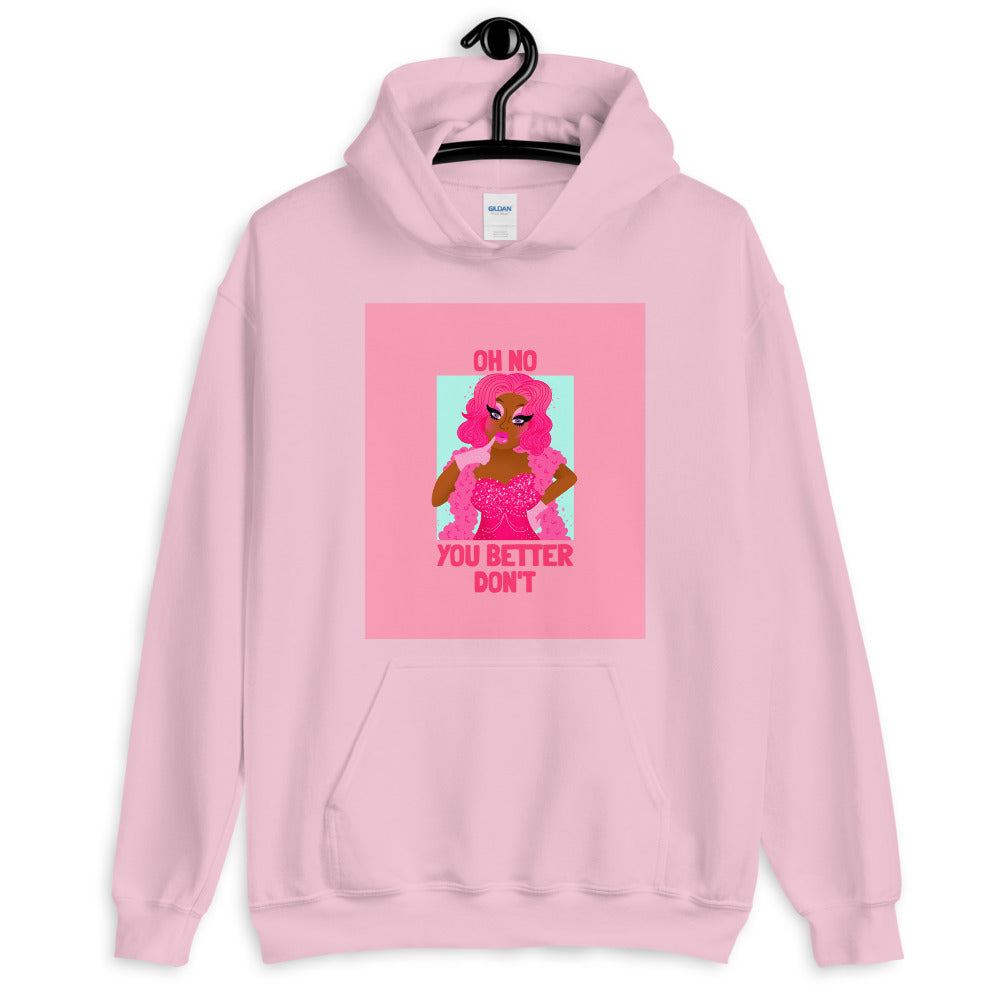 Pink pullover hoodie with drag illustration and “OH NO YOU BETTER DON’T” front graphic