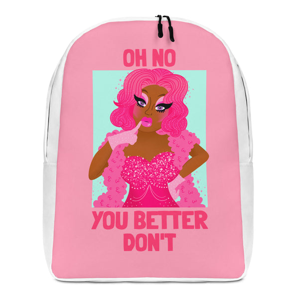 Front-facing pink backpack with white trim, reading “OH NO YOU BETTER DON’T,” and a glamorous illustrated woman