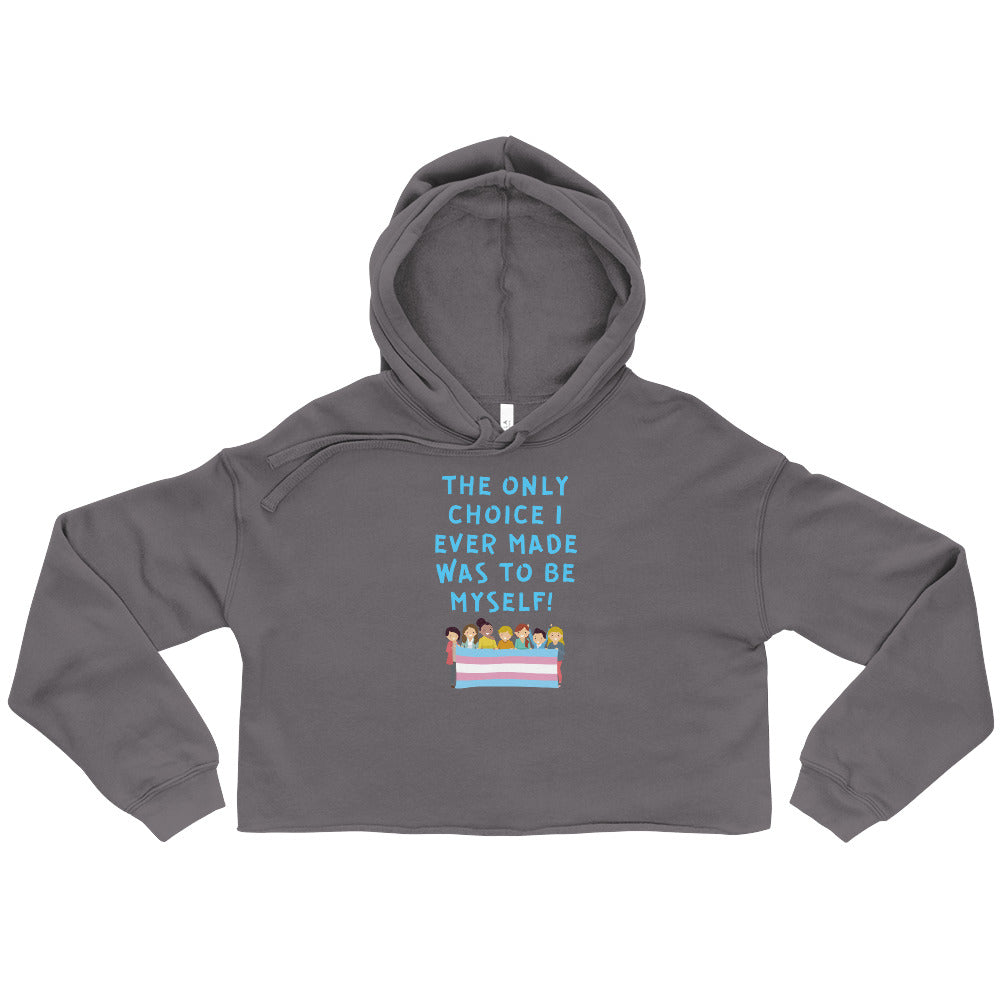 Front view of a charcoal cropped hoodie reading “THE ONLY CHOICE I EVER MADE WAS TO BE MYSELF!”