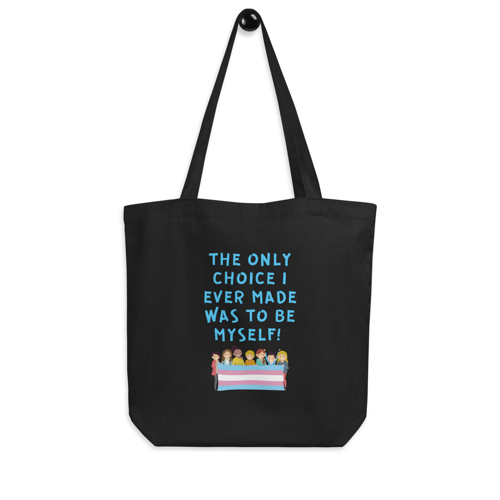 Black tote bag with blue text, “THE ONLY CHOICE I EVER MADE WAS TO BE MYSELF!” and a colorful flag illustration