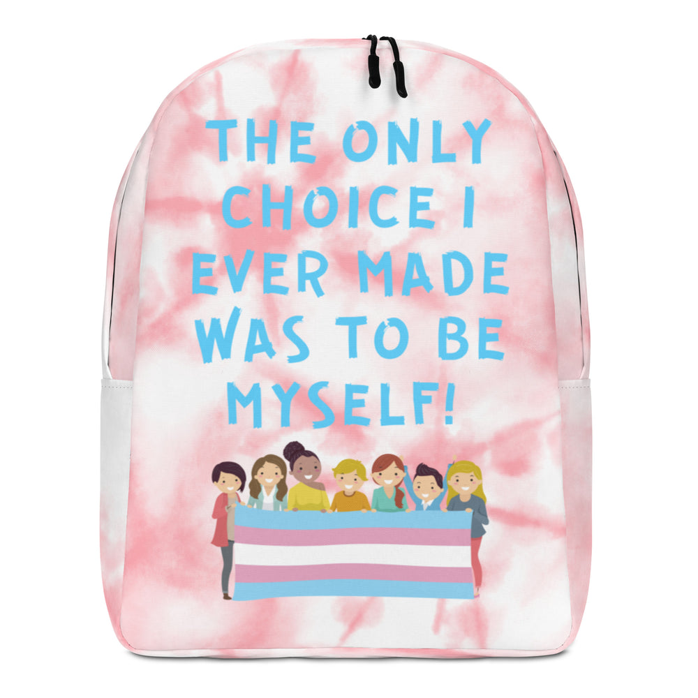 Front-facing pink tie-dye backpack reading “THE ONLY CHOICE I EVER MADE WAS TO BE MYSELF!”