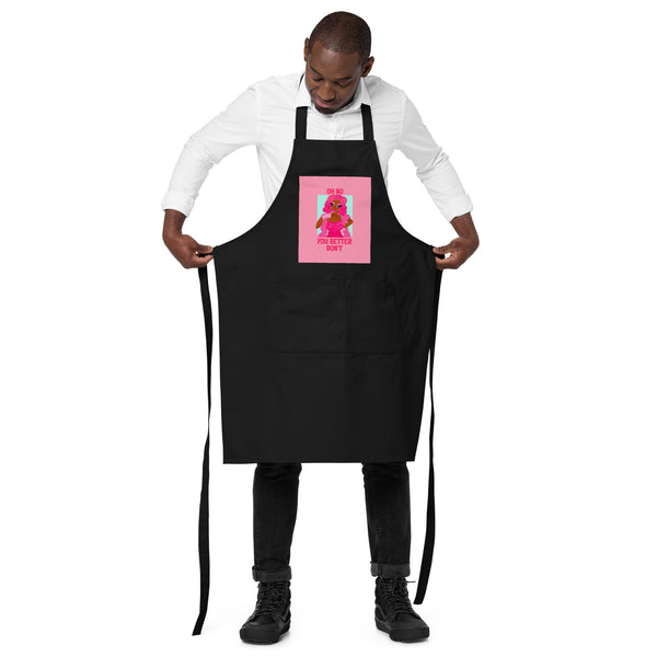  Oh No You Better Don't Organic Cotton Apron by Queer In The World Originals sold by Queer In The World: The Shop - LGBT Merch Fashion