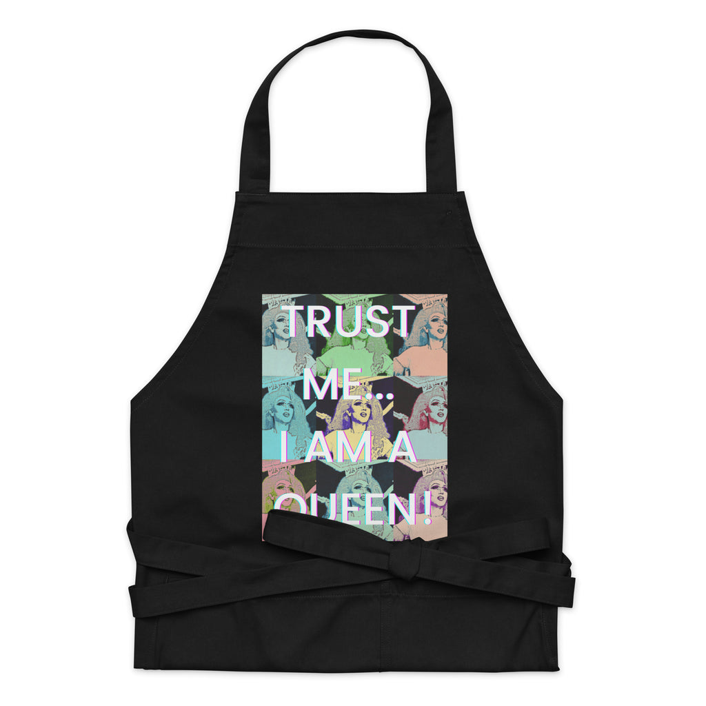  Trust Me I'm A Queen Organic Cotton Apron by Queer In The World Originals sold by Queer In The World: The Shop - LGBT Merch Fashion