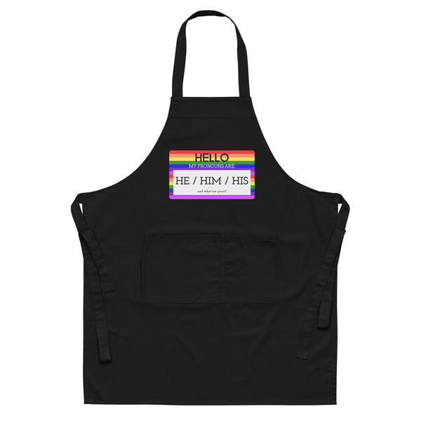  Hello My Pronouns Are He / Him / His Organic Cotton Apron by Queer In The World Originals sold by Queer In The World: The Shop - LGBT Merch Fashion