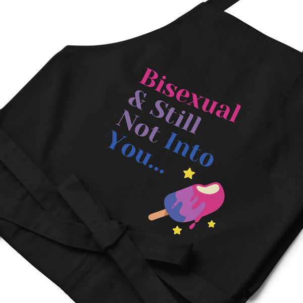  Bisexual & Still Not Into You Organic Cotton Apron by Queer In The World Originals sold by Queer In The World: The Shop - LGBT Merch Fashion