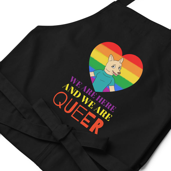  We Are Here And We Are Queer Organic Cotton Apron by Queer In The World Originals sold by Queer In The World: The Shop - LGBT Merch Fashion