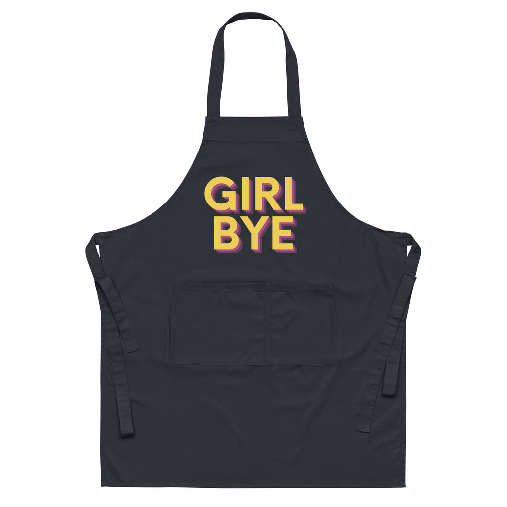  Girl Bye Organic Cotton Apron by Queer In The World Originals sold by Queer In The World: The Shop - LGBT Merch Fashion