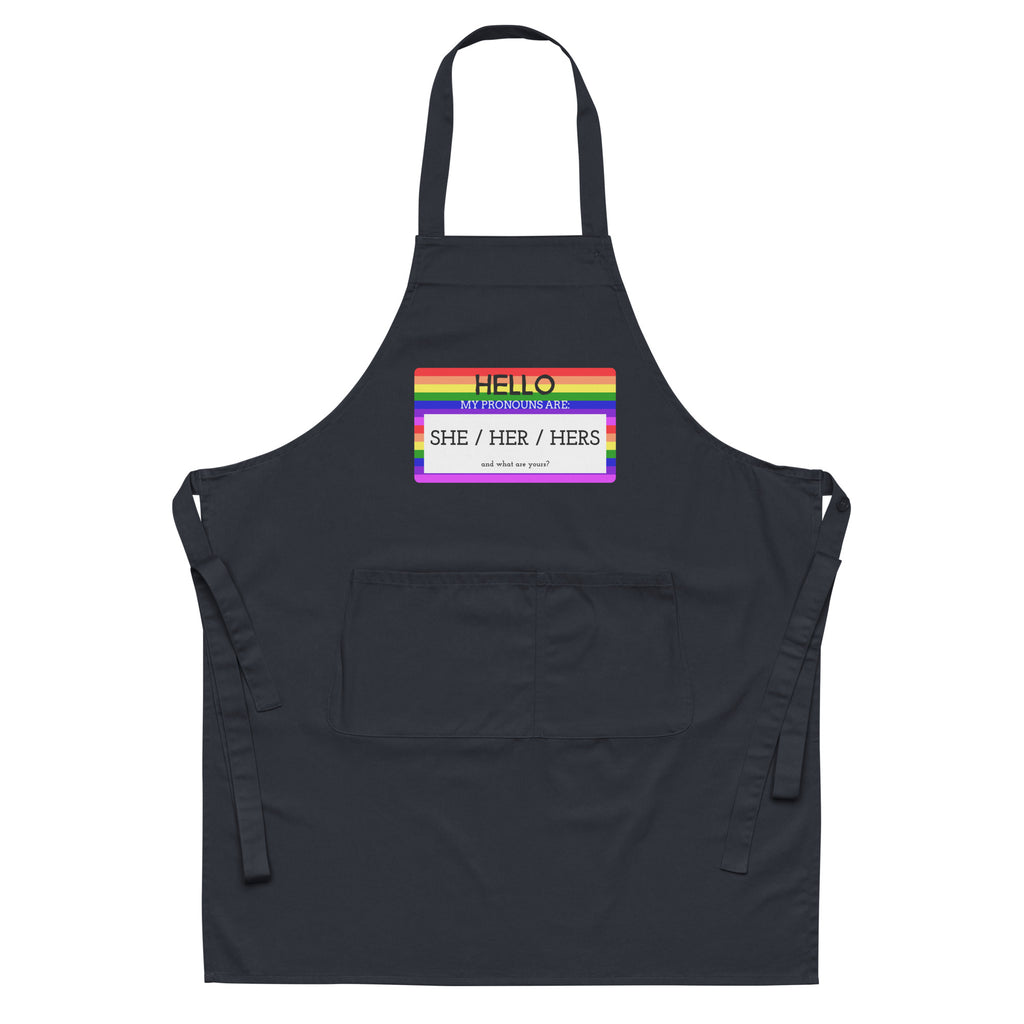  Hello My Pronouns Are She / Her / Hers Organic Cotton Apron by Queer In The World Originals sold by Queer In The World: The Shop - LGBT Merch Fashion