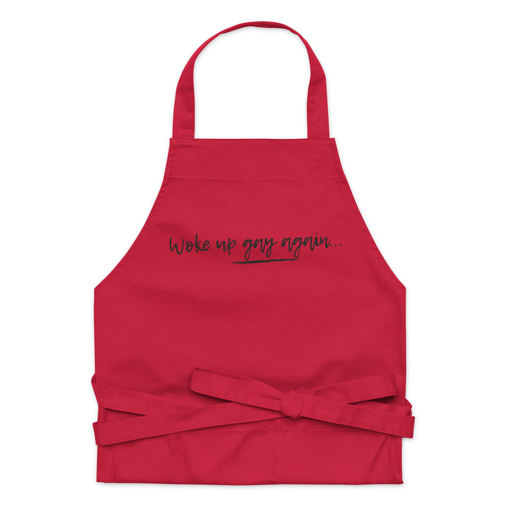  Woke Up Gay Again Organic Cotton Apron by Queer In The World Originals sold by Queer In The World: The Shop - LGBT Merch Fashion