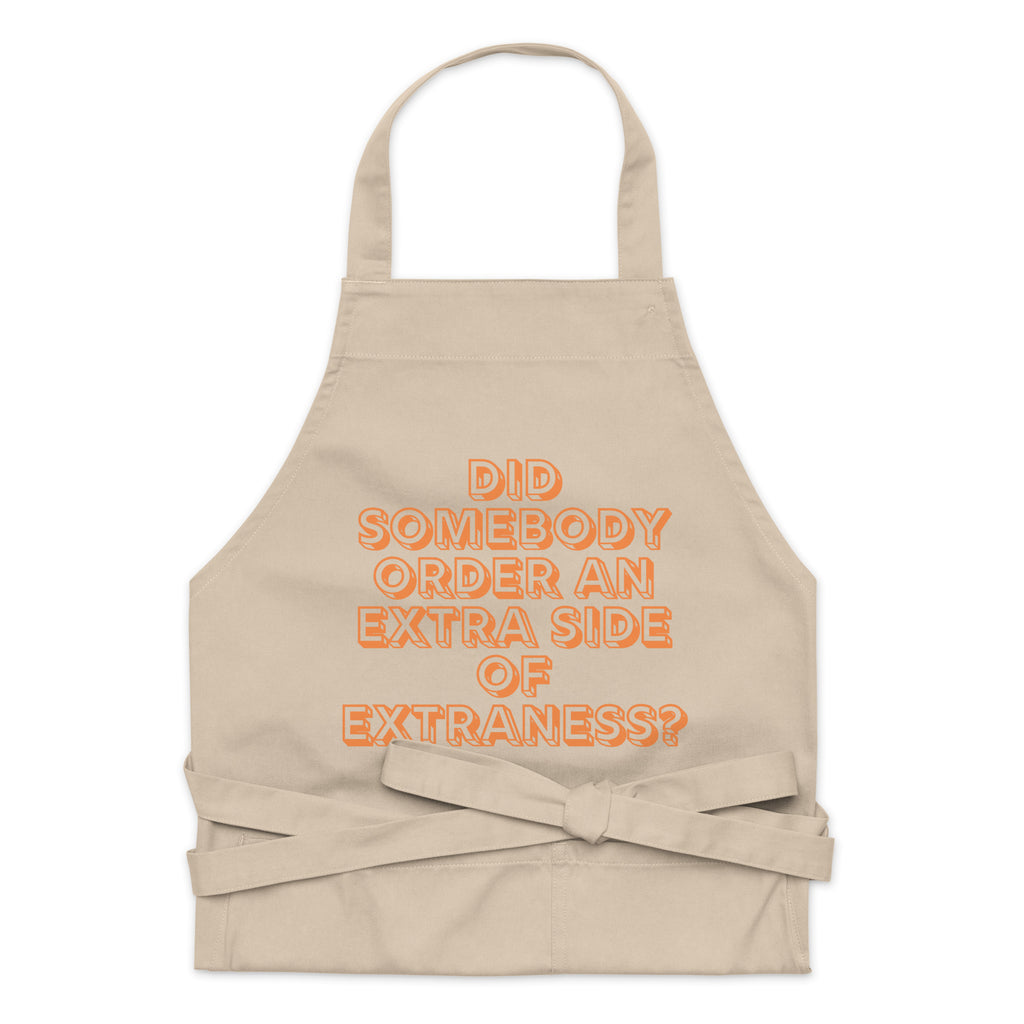  Extra Side Of Extraness Organic Cotton Apron by Queer In The World Originals sold by Queer In The World: The Shop - LGBT Merch Fashion