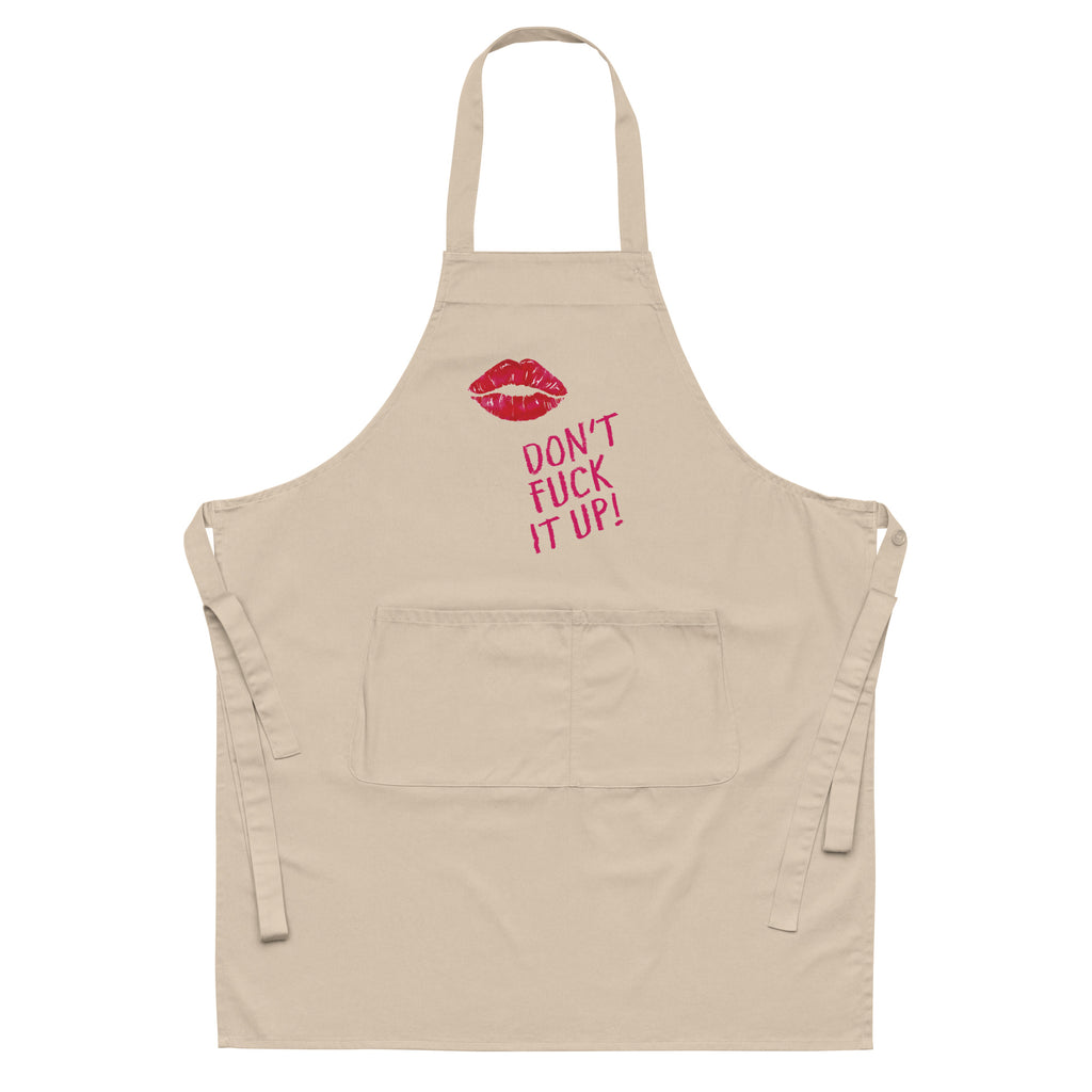  Don't Fuck It Up! Organic Cotton Apron by Queer In The World Originals sold by Queer In The World: The Shop - LGBT Merch Fashion