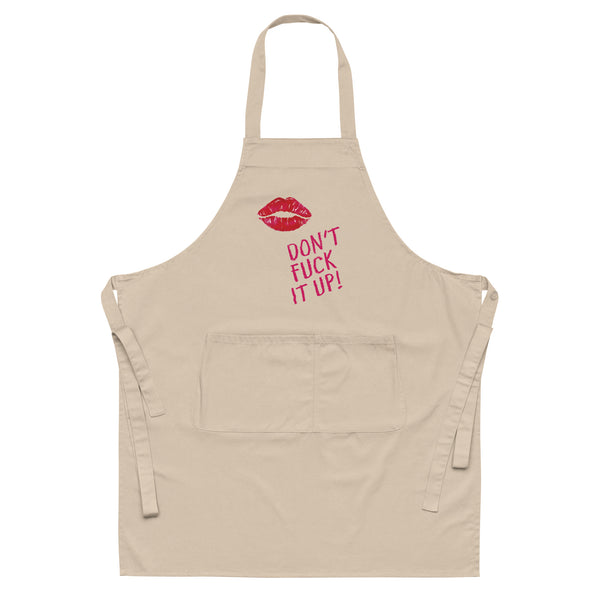  Don't Fuck It Up! Organic Cotton Apron by Queer In The World Originals sold by Queer In The World: The Shop - LGBT Merch Fashion