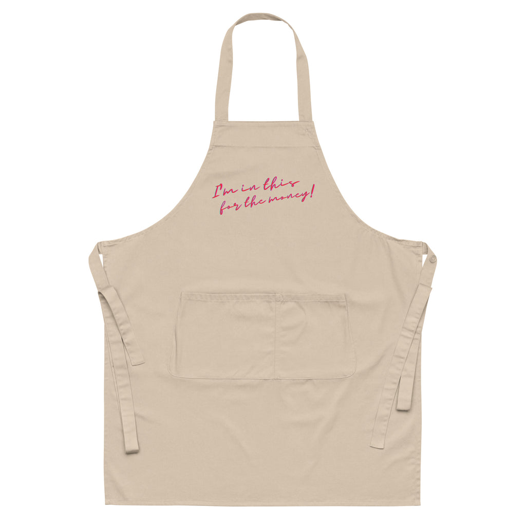  I'm In This For The Money Organic Cotton Apron by Queer In The World Originals sold by Queer In The World: The Shop - LGBT Merch Fashion