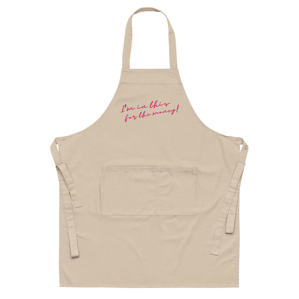  I'm In This For The Money Organic Cotton Apron by Queer In The World Originals sold by Queer In The World: The Shop - LGBT Merch Fashion