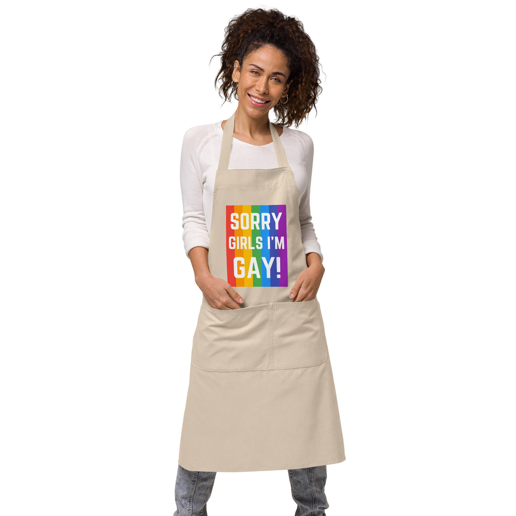  Sorry Girls I'm Gay! Organic Cotton Apron by Queer In The World Originals sold by Queer In The World: The Shop - LGBT Merch Fashion