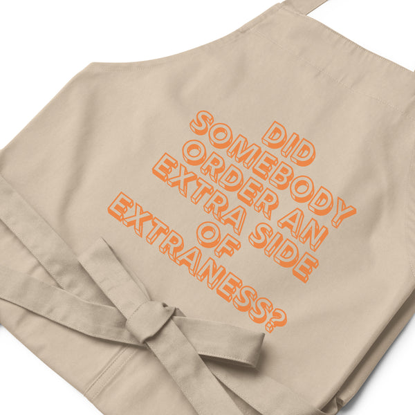  Extra Side Of Extraness Organic Cotton Apron by Queer In The World Originals sold by Queer In The World: The Shop - LGBT Merch Fashion