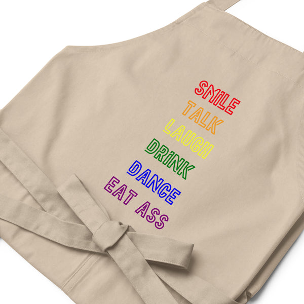  Smile, Talk, Laugh, Drink, Dance, Eat Ass Organic Cotton Apron by Queer In The World Originals sold by Queer In The World: The Shop - LGBT Merch Fashion