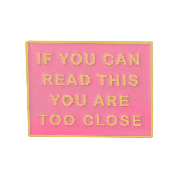  If You Can Read This You Are Too Close Enamel Pin by Queer In The World sold by Queer In The World: The Shop - LGBT Merch Fashion