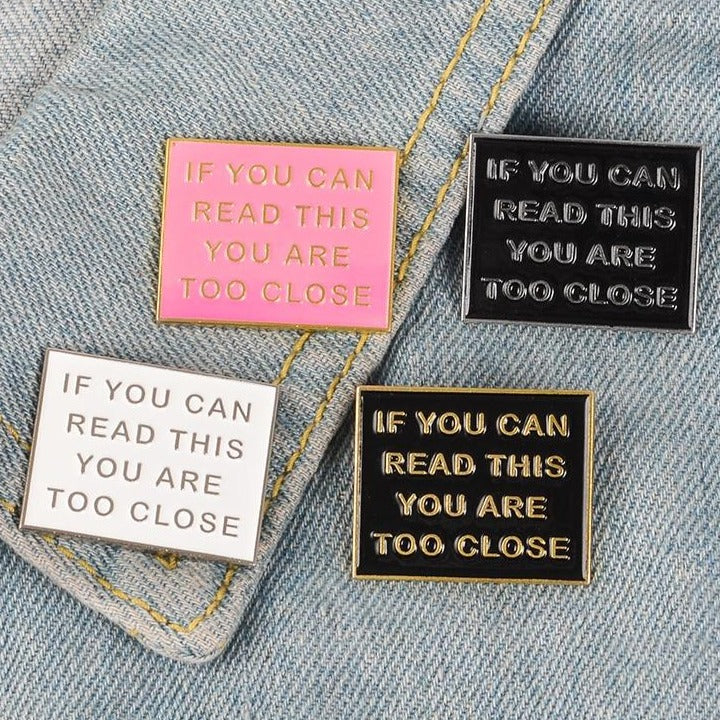  If You Can Read This You Are Too Close Enamel Pin by Oberlo sold by Queer In The World: The Shop - LGBT Merch Fashion