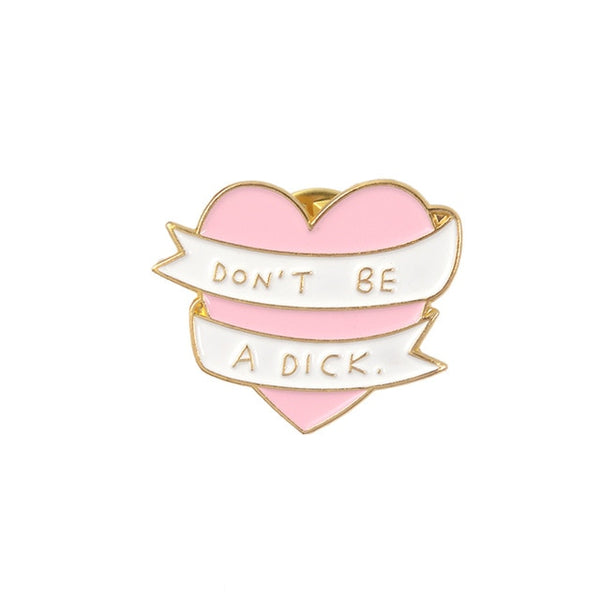  Don't Be A Dick Enamel Pin by Queer In The World sold by Queer In The World: The Shop - LGBT Merch Fashion