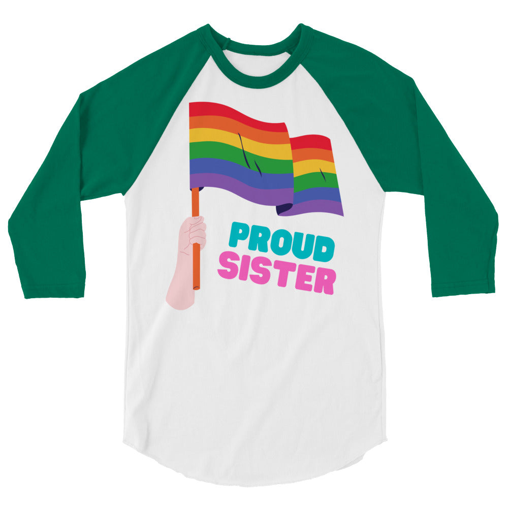 Front view of a white raglan shirt with green sleeves, rainbow flags, and “PROUD SISTER” text