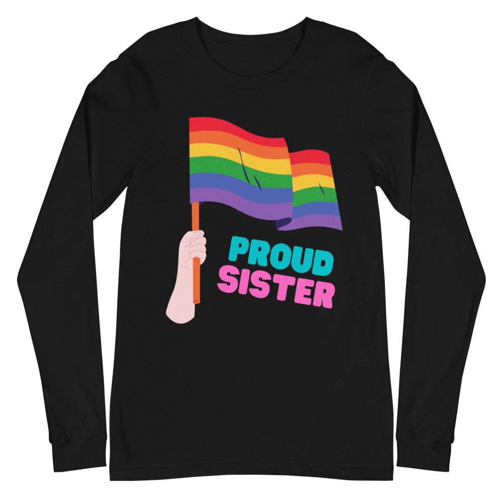 Front view of a black long-sleeve shirt with a rainbow flag and “PROUD SISTER” text