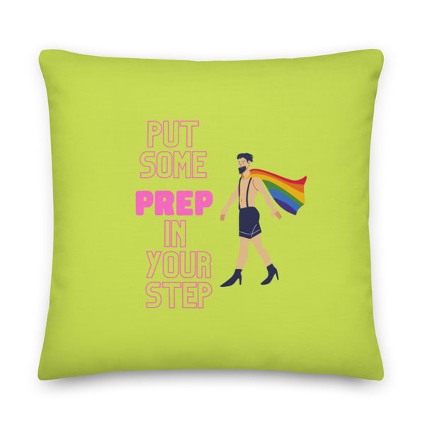 Lime-green square pillow reading “PUT SOME PREP IN YOUR STEP,” with a bearded figure in heels and a rainbow cape