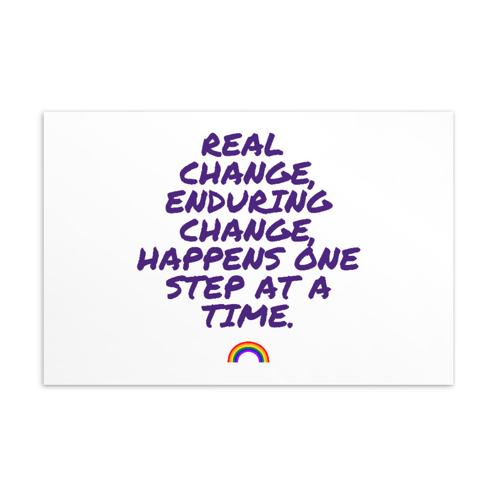 Postcard reading “Real change, enduring change happens one step at a time” with a rainbow icon