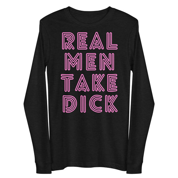 Front view of a black long-sleeve shirt with pink text reading “REAL MEN TAKE DICK”