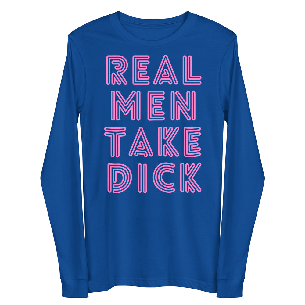Front view of a royal-blue long-sleeve shirt reading “REAL MEN TAKE DICK” in pink outlined letters