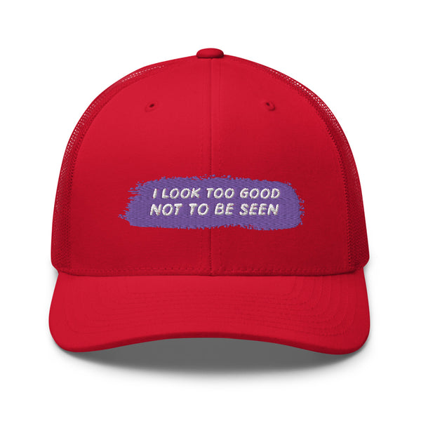 Red I Look Too Good Not To Be Seen Trucker Cap by Queer In The World Originals sold by Queer In The World: The Shop - LGBT Merch Fashion