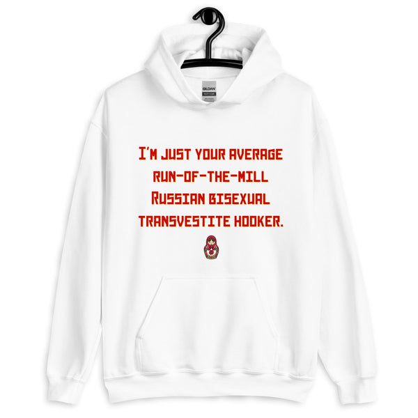 White hoodie on a hanger with red text reading “I’m just your average run-of-the-mill Russian bisexual transvestite hooker.”