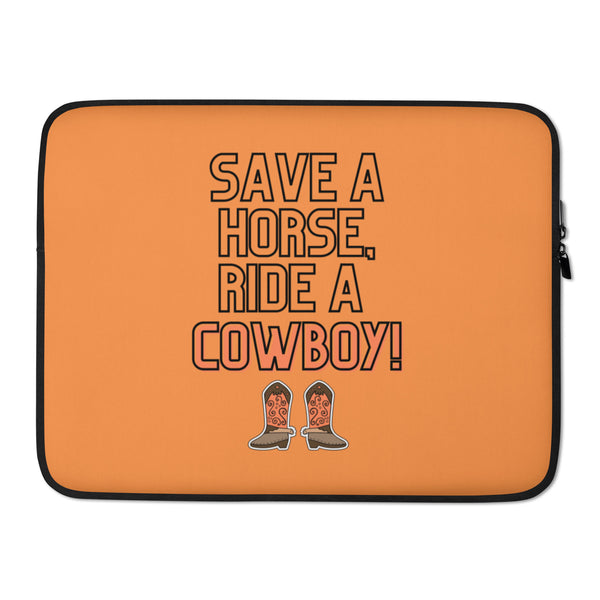 Orange laptop sleeve with black trim reading “SAVE A HORSE, RIDE A COWBOY!” above cowboy boots