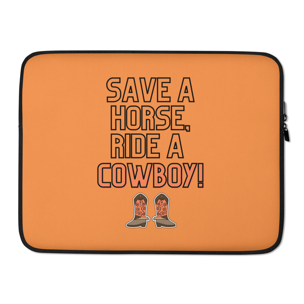 Orange laptop sleeve with black trim reading “SAVE A HORSE, RIDE A COWBOY!” above cowboy boots
