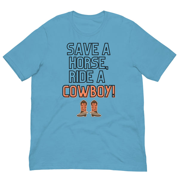 Front view of a blue T-shirt reading “SAVE A HORSE. RIDE A COWBOY!” with cowboy boots