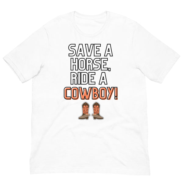 Front view of a white T-shirt reading “SAVE A HORSE, RIDE A COWBOY!” with cowboy boots