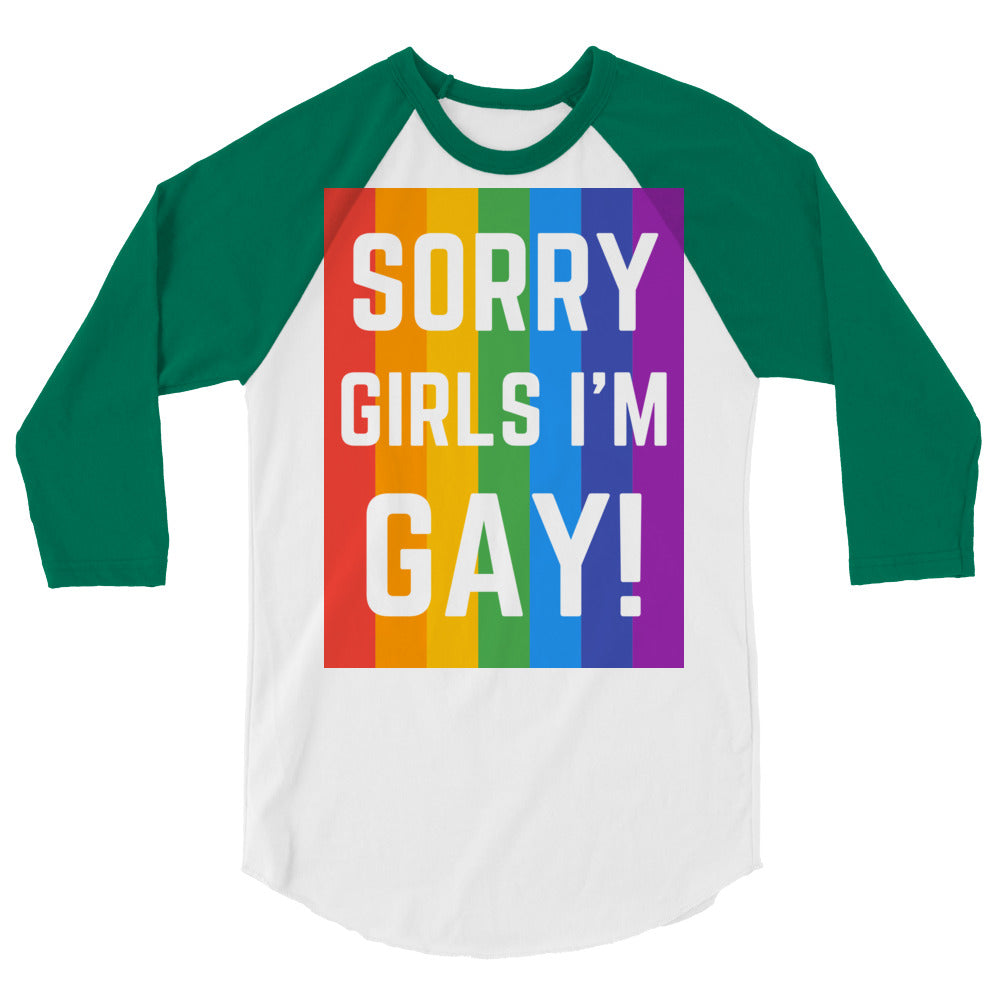 Front view of a white raglan shirt with green three-quarter sleeves and “SORRY GIRLS I’M GAY!” text