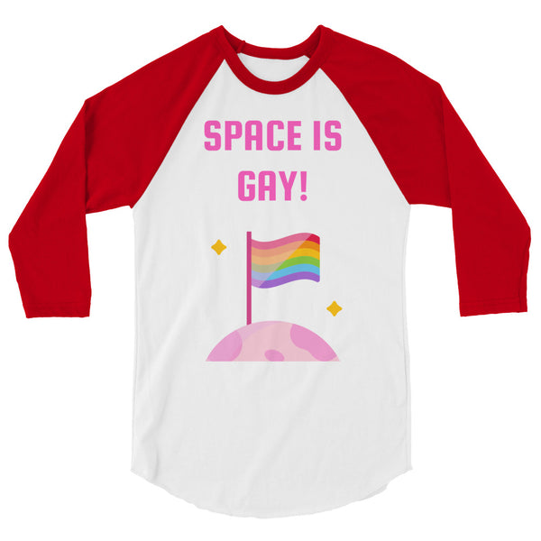 Front view of a white raglan shirt with red three-quarter sleeves reading “SPACE IS GAY!”