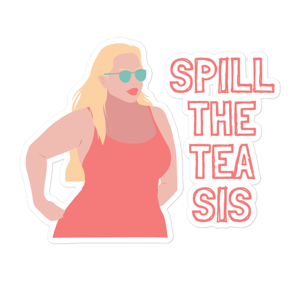 Sticker design of a woman in sunglasses beside the words “SPILL THE TEA SIS”