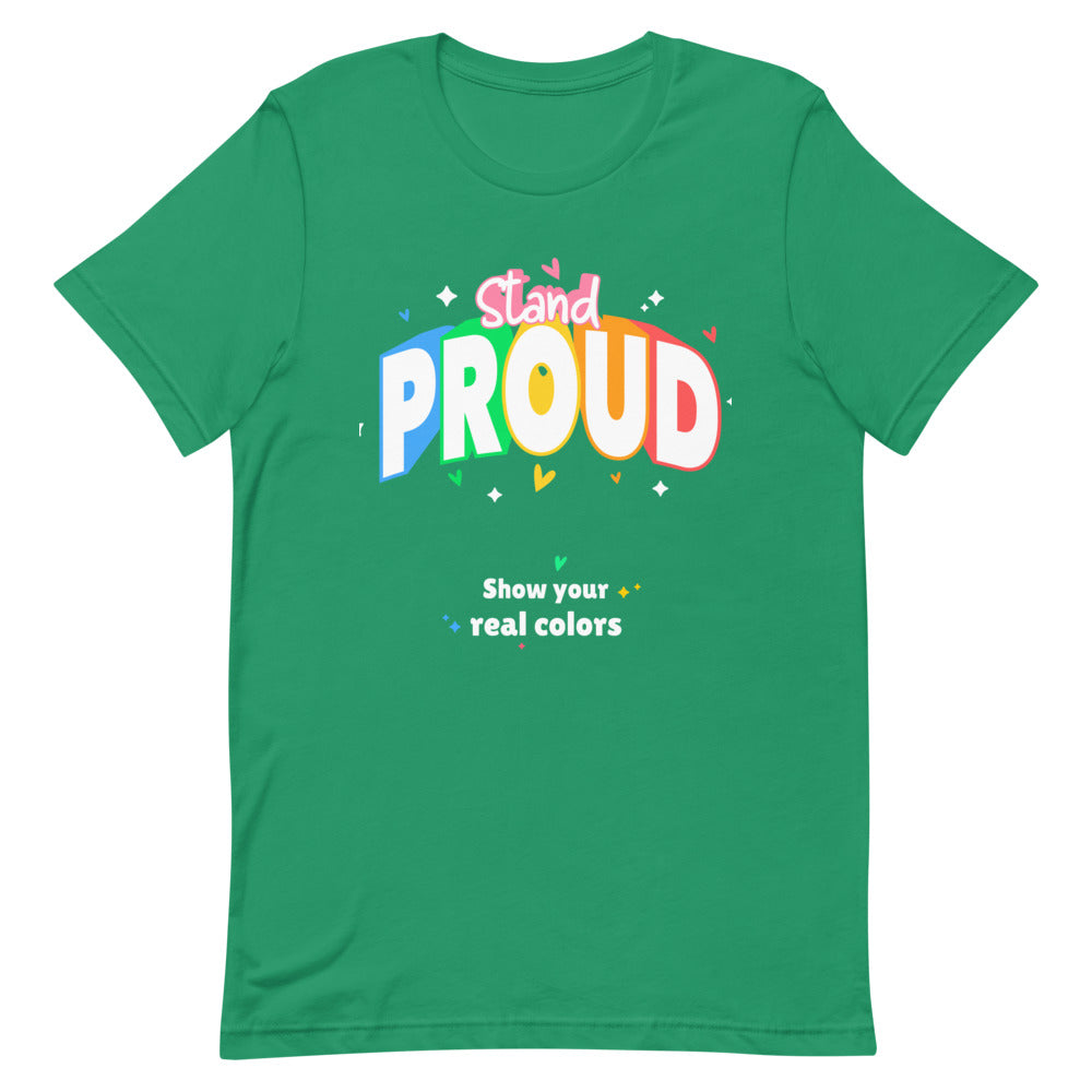 Green T-shirt with colorful “Stand Proud” and “Show your real colors” graphic