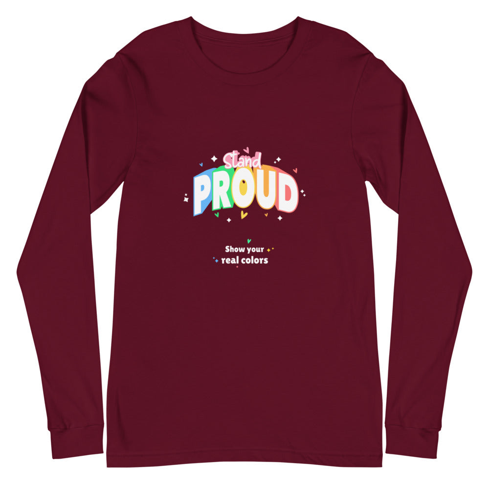 Front-facing maroon long-sleeve shirt reading “Stand PROUD” and “Show your real colors”